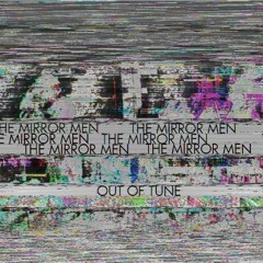 The Mirror Men - Out Of Tune