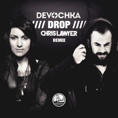 Devochka - Drop (Chris Lawyer Remix) Snippet