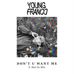 Don't U Want Me (ft. Blair De Milo)