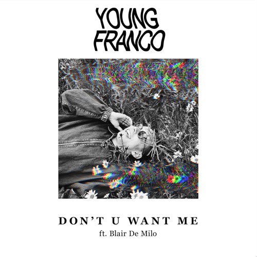 Don't U Want Me (ft. Blair De Milo) by Young Franco