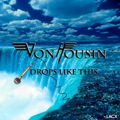 VonHousin - DROPS LIKE THIS (LACX Records Free Download)