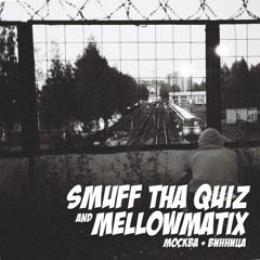 Smuff tha Quiz & Mellowmatix- I never stop