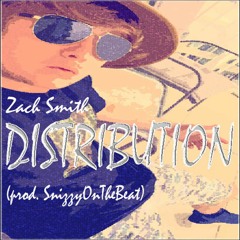 Distribution - Zach Smith (Prod SnizzyOnTheBeat)