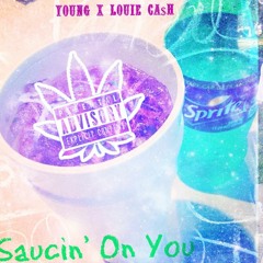 Young X LouieVCa$h X Saucin On You