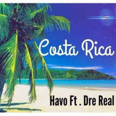 Costa Rica - Havo & Dre Real