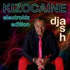 DJ ASH - KIZOCAINE MIX - Electrokiz Edition  (Sep 2015)