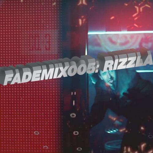 FADEMIX005 - RIZZLA