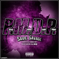 Savie Savage - P.M.D.P. [Ft. ILL Drew]