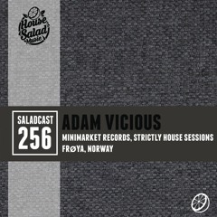 House Saladcast 256 | Adam Vicious