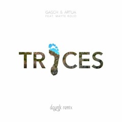 Gasch & Artua Feat. Mayte Rojo - Traces (Daynik Remix)