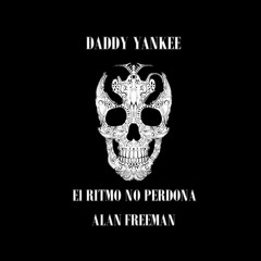 Daddy Yankee - El Ritmo No Perdona (Alan Freeman Edit)