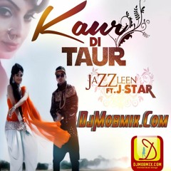 Kaur Di Taur Ft. J Star By Jazzleen