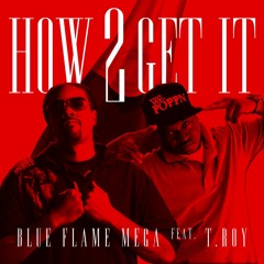 How 2 Get It(feat. T Roy )