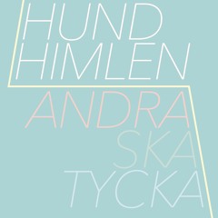Hundhimlen - Andra Ska Tycka
