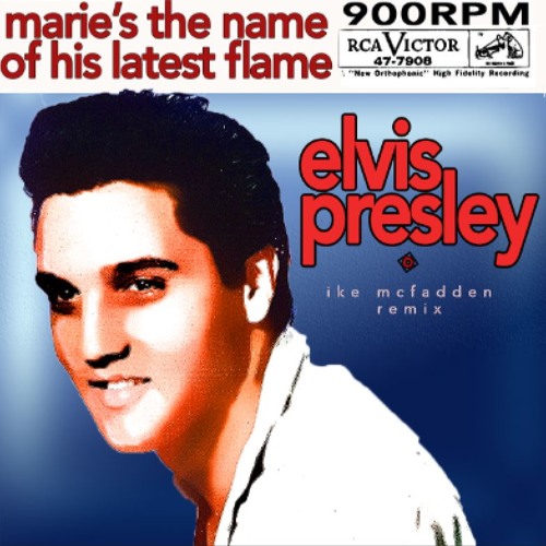 Stream "Marie's The Name" (Remix) - ELVIS PRESLEY by Ike McFadden | Listen  online for free on SoundCloud