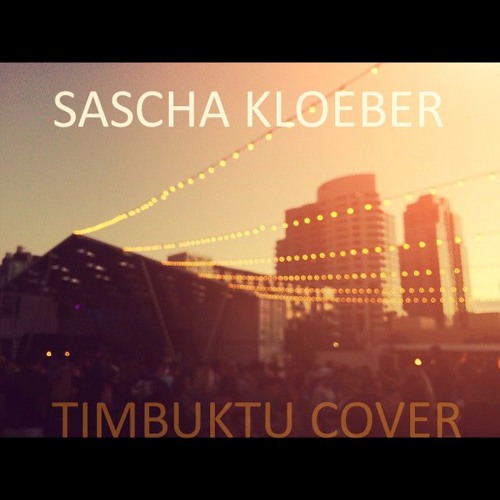 Sascha Kloeber - Timbuktu Cover [Download]