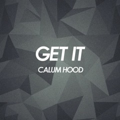 CalumHood - Get It