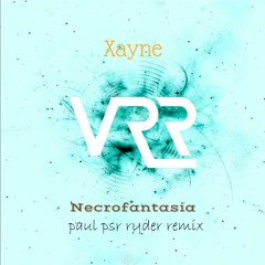 Xayne - Necrofantasia - Paul Psr Ryder Remix (Out Now)