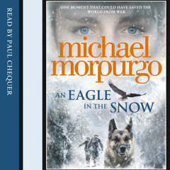 An Eagle in the Snow, By Michael Morpurgo, Read by Paul Chequer