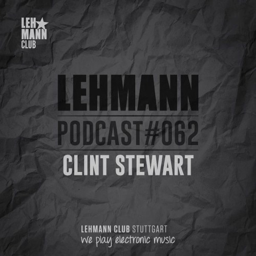 Lehmann Podcast #062 - Clint Stewart