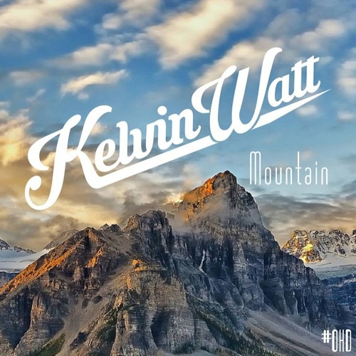 Stream Kelvin Watt - Mountain (Original Mix) by Kelvin Watt | Listen online  for free on SoundCloud