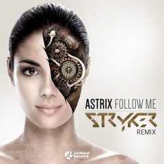 ★ Astrix - Follow Me (Stryker Remix) - OUT NOW ★