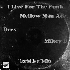 Mellow Man Ace - I Live For The Funk Feat. Dres And Mikey D (Prod. By Cazal Organism)
