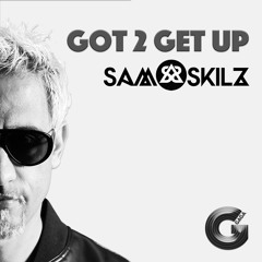 Sam Skilz - Got 2 Get Up (Original) - SC Edit