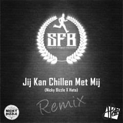 SFB - Jij Kan Chillen Met Mij (Nicky Bizzle & Hato Remix)GRATIS DOWNLOAD IN BESCHRIJVING!