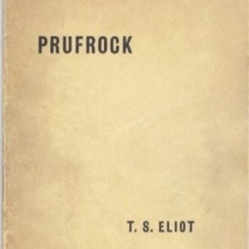"The love song of J. Alfred Prufrock" - by T.S. Eliot