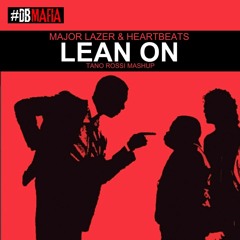 Major Lazer & Heartbeats Lean On ( Tano Rossi Mashup Mix