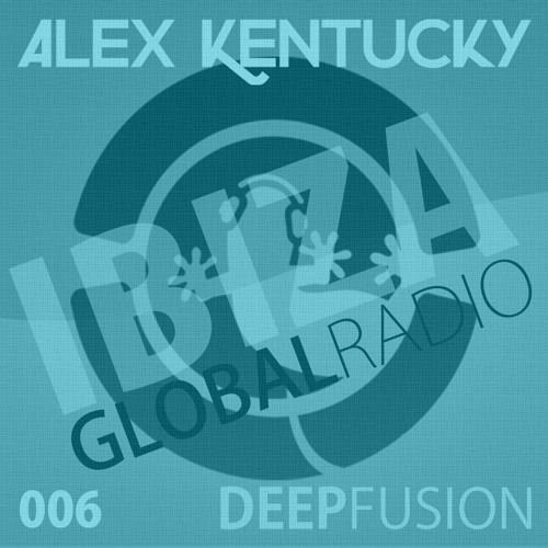 006.DEEPFUSION @ IBIZAGLOBALRADIO (Alex Kentucky) 22/09/15