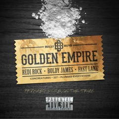 Bully Boys - Golden Empire feat. Boldy James, Fast Lane, Redi Rock