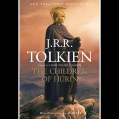 The Children of Húrin -- J.R.R. Tolkien at Happy Hobbit Day!