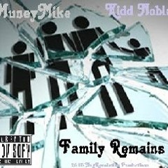 MuneyMike featuring Kidd Noble Family Remains ReMixed(2015) NEW!!
