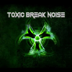 Psytrance Toxic_Break_Noise  19/09/2k15 ☆☆☆ FREE DOWNLOAD ☆☆☆