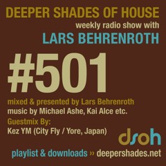 Deeper Shades Of House #501 w/ guest mix by KEZ YM