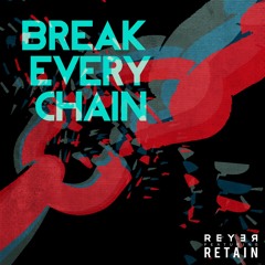 Jesus Culture - Break Every Chain (Retain & Reyer Remix)