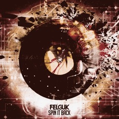 Felguk - Spin It Back (Original Mix)
