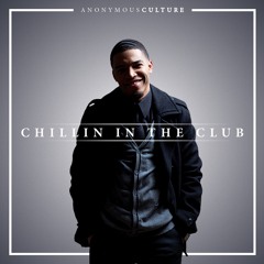 Chillin In The Club - AnonymousCulture