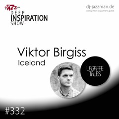 Deep Inspiration Show 332 "Guestmix by Viktor Birgiss (Iceland) [Lagaffe Tales]"