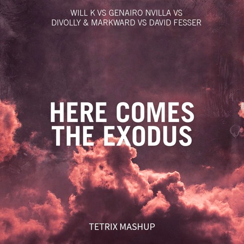 Here Comes The Exodus (Tetrix Mash Up)