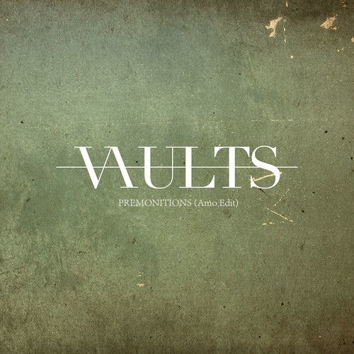 Vaults - Premonitions (Amo Edit)