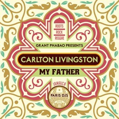 Grant Phabao & Carlton Livingston - My Father