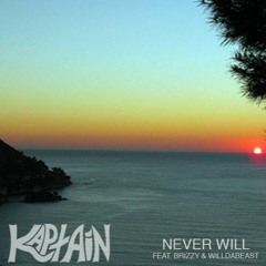Kaptain - Never Will (feat. Brizzy & Willdabeast)