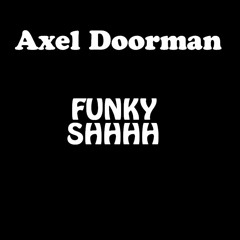 Axel Doorman - Funky Shhhh *FREE DOWNLOAD*
