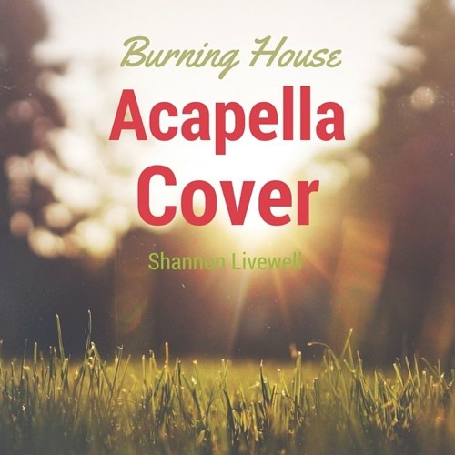 Cam - Burning House (Acapella Cover)