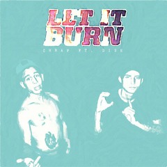 Let It Burn Ft. Dise
