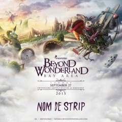 Nom De Strip - Beyond Wonderland Bay Area Mix