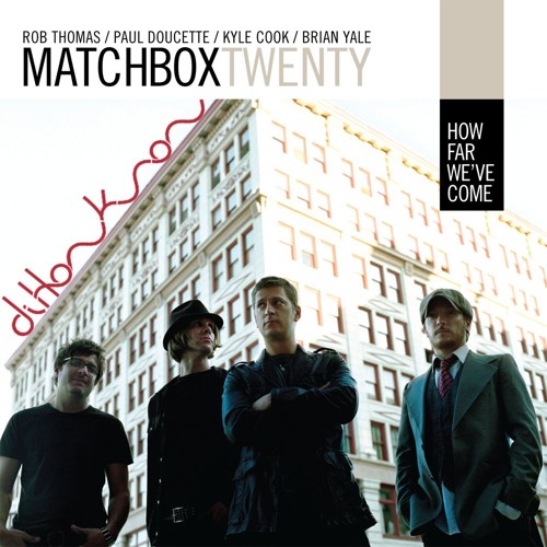 Stream Matchbox 20 How Far We've Come (Dihonkson Remix) [FREE